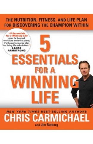 5 Essentials for a Winning Life - The Nutrition, Fitness, and Life Plan for Discovering the Champion Within